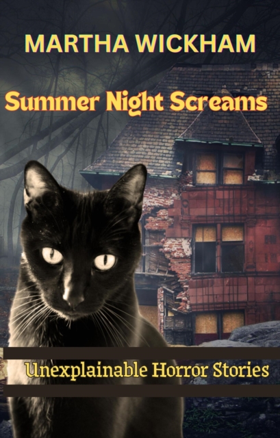 Summer Night Screams: Unexplainable Horror Stories