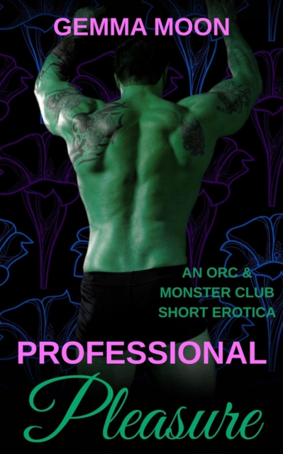 Professional Pleasure: An Orc & Monster Club Short Erotica