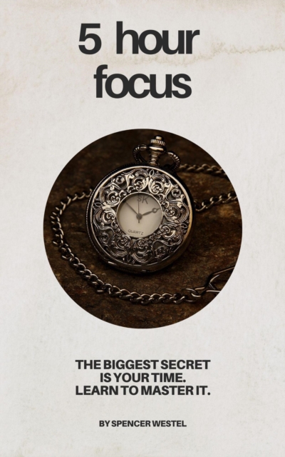 5-Hour Focus: Master Your Time, Multiply Your Results