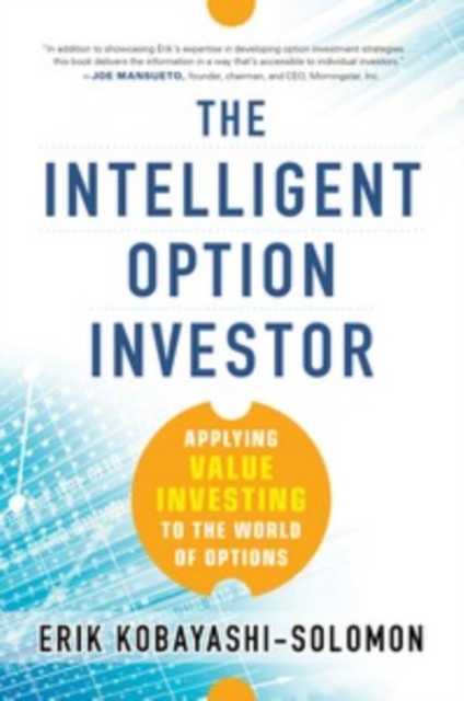 Intelligent Option Investor: Applying Value Investing to the World of Options