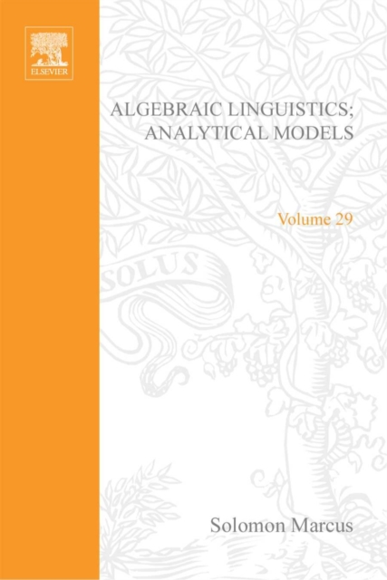 Algebraic Linguistics; Analytical Models by Solomon Marcus