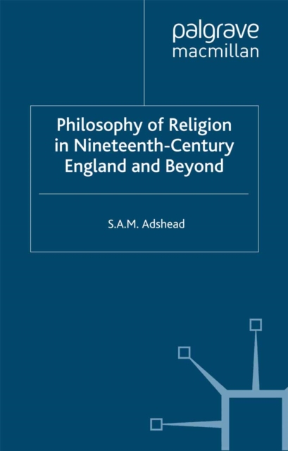 Philosophy of Religion in Nineteenth-century England and Beyond