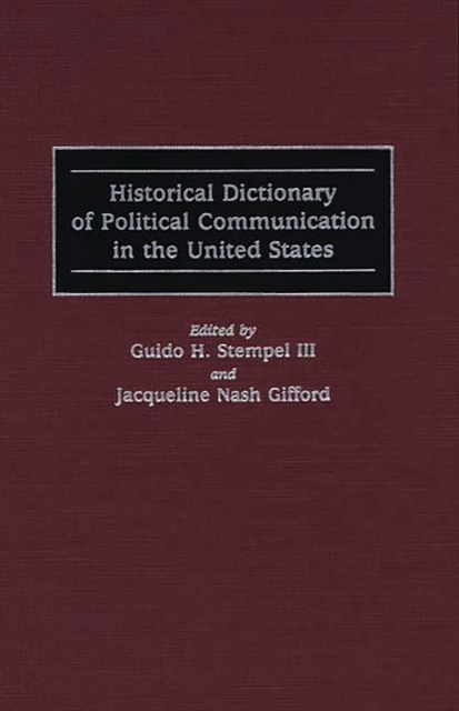 Historical Dictionary of Political Communication in the United States