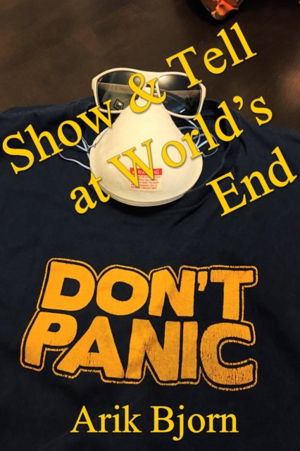 Show & Tell at World's End: or, Life in the Time of COVID