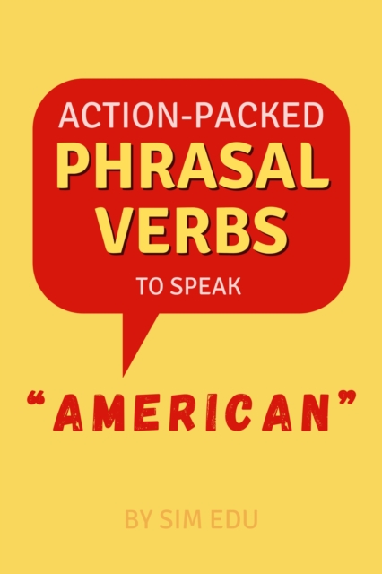 Action-Packed Phrasal Verbs to Speak &quote;American&quote;