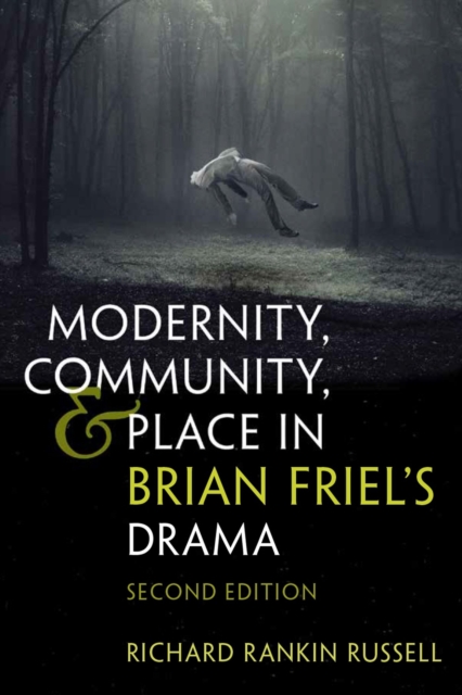 Modernity, Community, and Place in Brian Friel's Drama