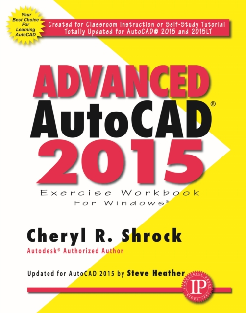 Advanced AutoCAD(R) 2015 Exercise Workbook