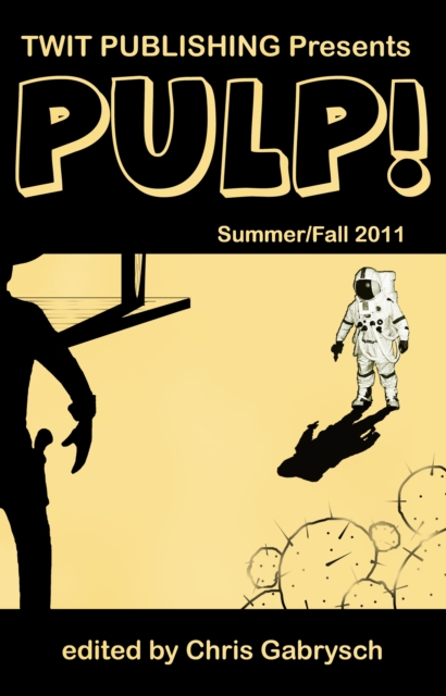 Twit Publishing Presents: Pulp! Summer/Fall 2011