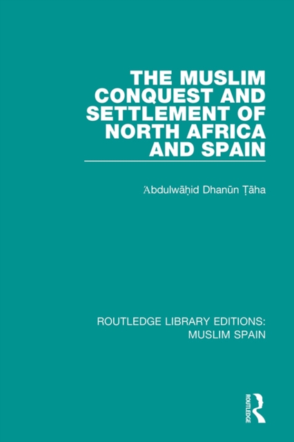 Muslim Conquest and Settlement of North Africa and Spain