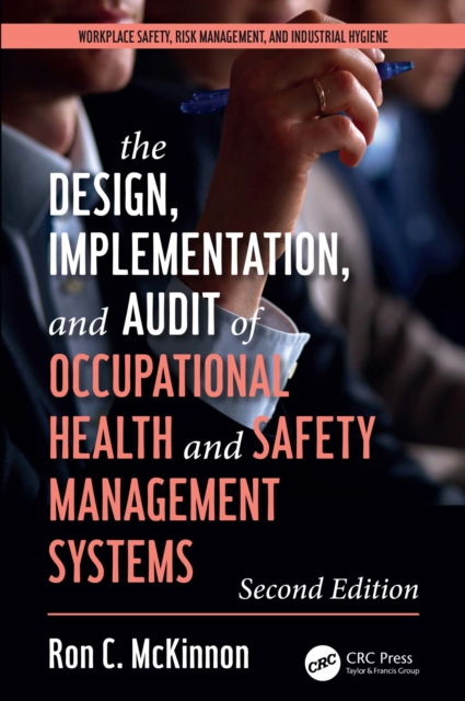 Design, Implementation, and Audit of Health and Safety Management Systems, Second Edition