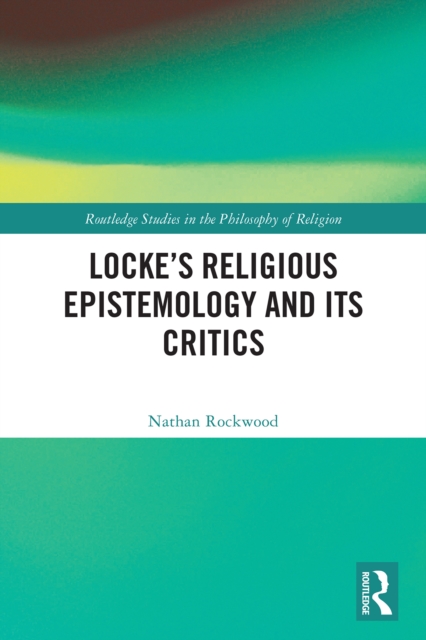 Locke's Religious Epistemology and Its Critics