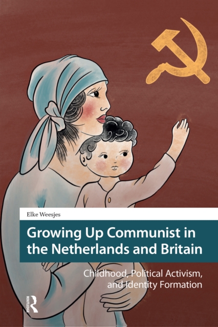 Growing Up Communist in the Netherlands and Britain