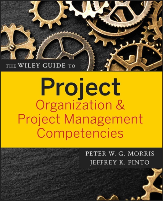 Wiley Guide to Project Organization and Project Management Competencies