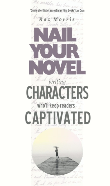 Writing Characters Who'll Keep Readers Captivated: Nail Your Novel