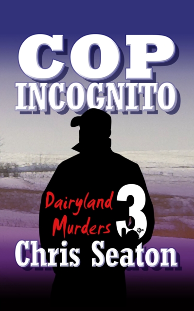 Dairyland Murders Book 3: Cop Incognito