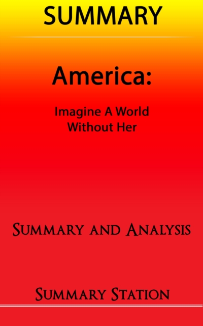 America: Imagine A World Without Her | Summary