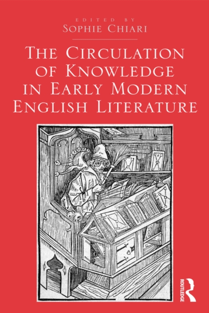 Circulation of Knowledge in Early Modern English Literature