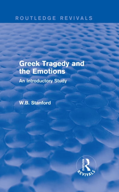 Greek Tragedy and the Emotions (Routledge Revivals)