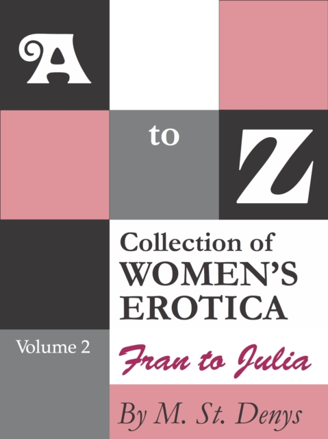 to Z Collection of Women's Erotica: Volume 2 Fran to Julia