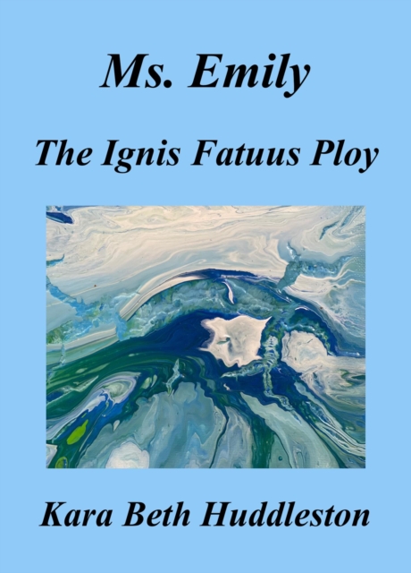 Ms. Emily, The Ignis Fatuus Ploy