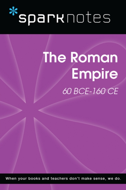 Roman Empire (60 BCE-160 CE) (SparkNotes History Note)