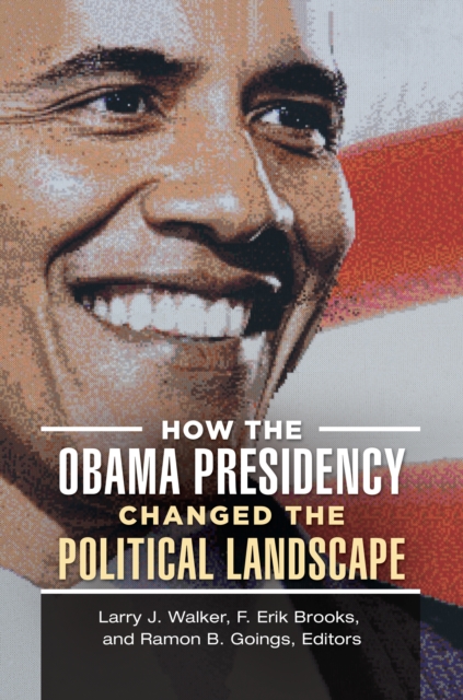 How the Obama Presidency Changed the Political Landscape