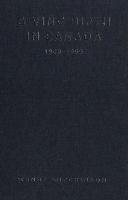 Giving Birth in Canada, 1900-1950