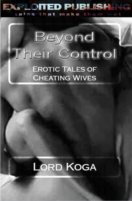 Beyond Their Control: Erotic Tales of Cheating Wives