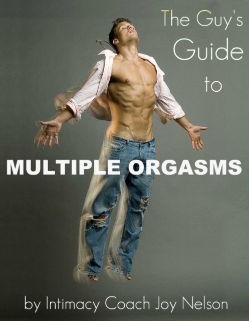 Guy's Guide to Multiple Orgasms