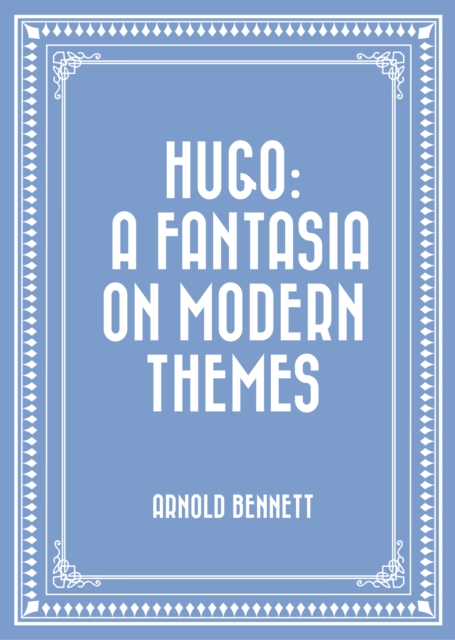 Hugo: A Fantasia on Modern Themes
