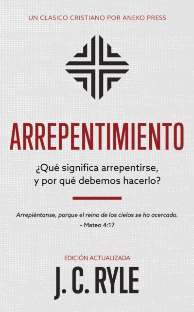 Arrepentimiento:  Que significa arrepentirse, y por que debemos hacerlo? [Updated and Annotated]