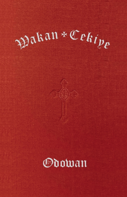 Wakan Cekiye Odowan (The Dakota Hymnal)