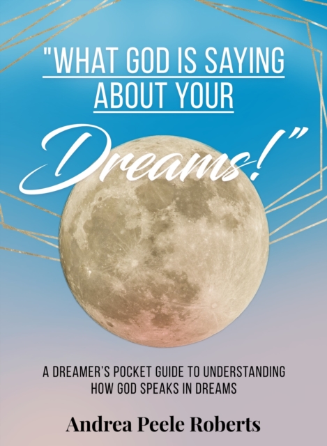 "e;What God Is Saying About Your Dreams!"e;