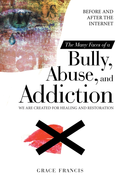 Many Faces of a Bully, Abuse, and Addiction