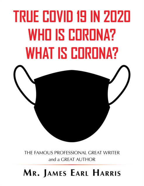 True Covid 19 in 2020 Who Is Corona? What Is Corona?