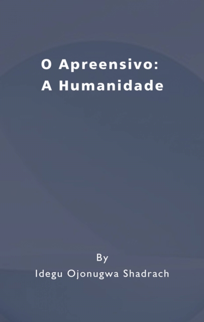 O Apreensivo: A Humanidade