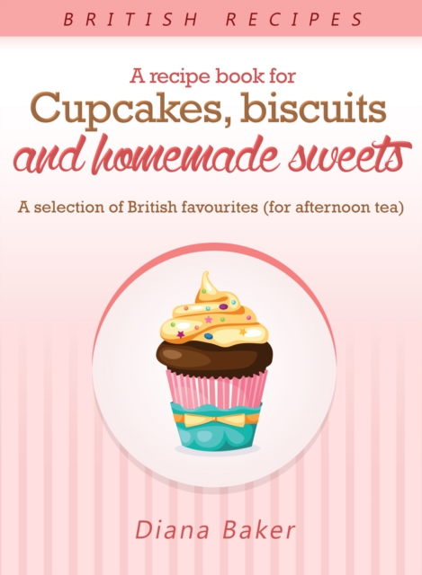 Recipe Book For Cupcakes, Biscuits and Homemade Sweets