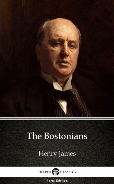 Bostonians by Henry James (Illustrated)