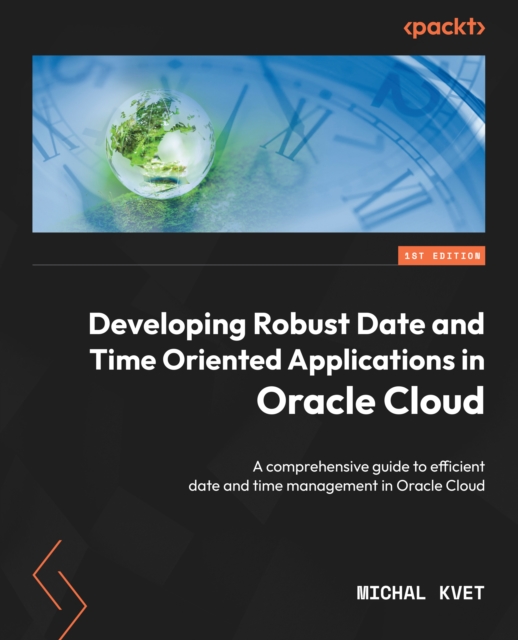 Developing Robust Date and Time Oriented Applications in Oracle Cloud