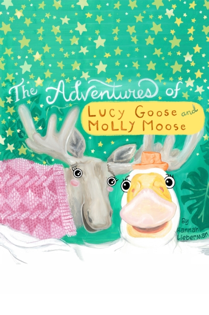 Adventures of Lucy Goose and Molly Moose