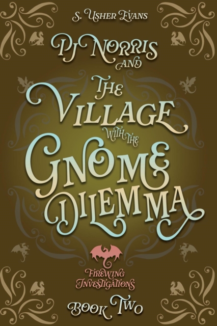 PJ Norris and the Village with the Gnome Dilemma: A Cozy Fantasy Mystery Novel