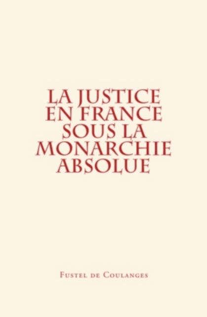 La Justice en France sous la monarchie absolue