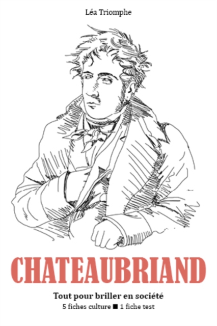 François-René de Chateaubriand - Tout pour briller en société