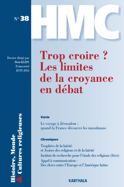 Histoire, Monde et Cultures religieuses N°38 : Trop croire ? Les limites de la croyance en débat