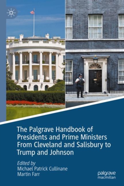 Palgrave Handbook of Presidents and Prime Ministers From Cleveland and Salisbury to Trump and Johnson