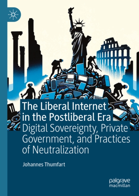 Liberal Internet in the Postliberal Era