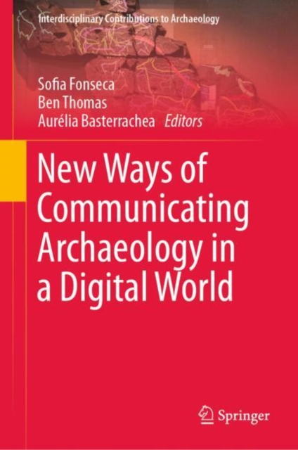 New Ways of Communicating Archaeology in a Digital World