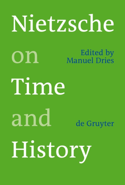 Nietzsche on Time and History