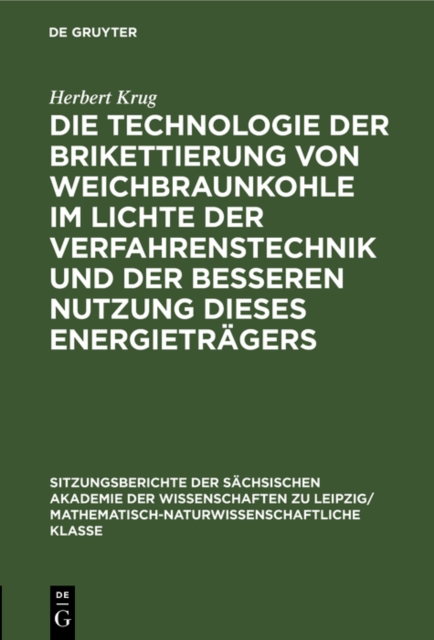 Die Technologie der Brikettierung von Weichbraunkohle im Lichte der Verfahrenstechnik und der besseren Nutzung dieses Energietragers