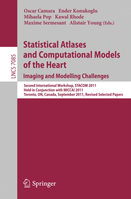 Statistical Atlases and Computational Models of the Heart: Imaging and Modelling Challenges